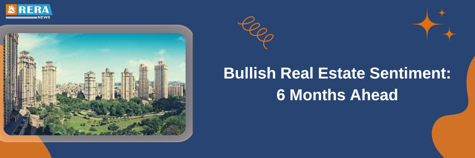 Real Estate Sector's Sentiments Stay Bullish for the Next 6 Months