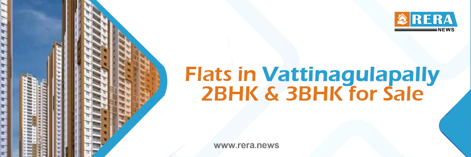 Flats in Vattinagulapally 2BHK and 3BHK for Sale